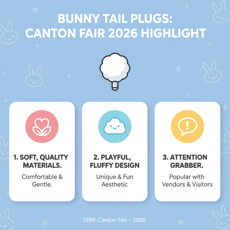 Bunny Tail Plug Highlights at 139th Canton Fair 2026?