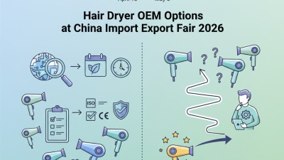 Best Hair Dryer OEM Options at China Import Export Fair 2026?