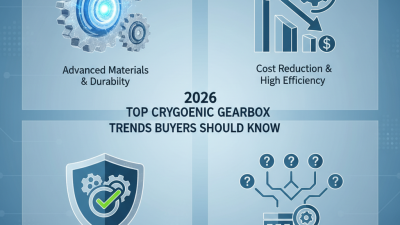 2026 Top Cryogenic Gearbox Trends Buyers Should Know?