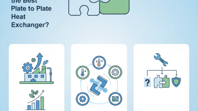 How to Choose the Best Plate to Plate Heat Exchanger?