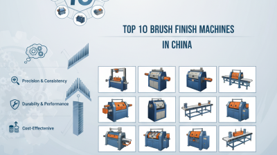 Top 10 Brush Finish Machines in China You Should Know About?