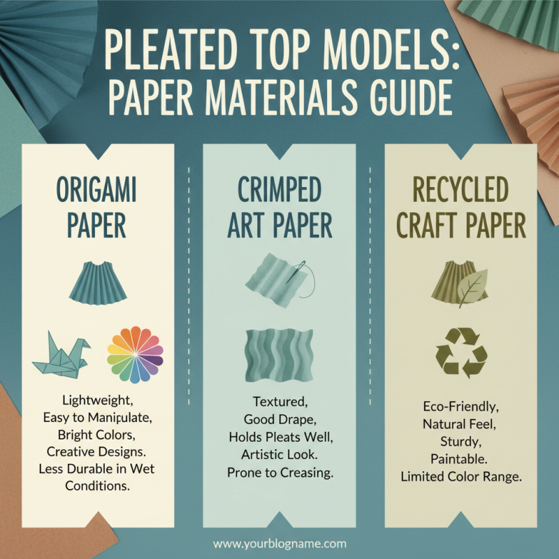 Discover the Best Paper Model Pleated Top for Your Needs?
