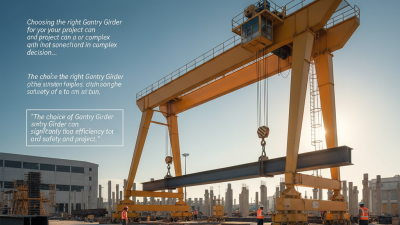 How to Choose the Right Gantry Girder for Your Project?