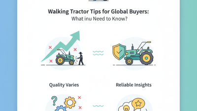 Walking Tractor Tips for Global Buyers What You Need to Know?