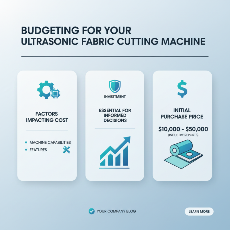 Top 10 Tips for Choosing an Ultrasonic Fabric Cutting Machine?