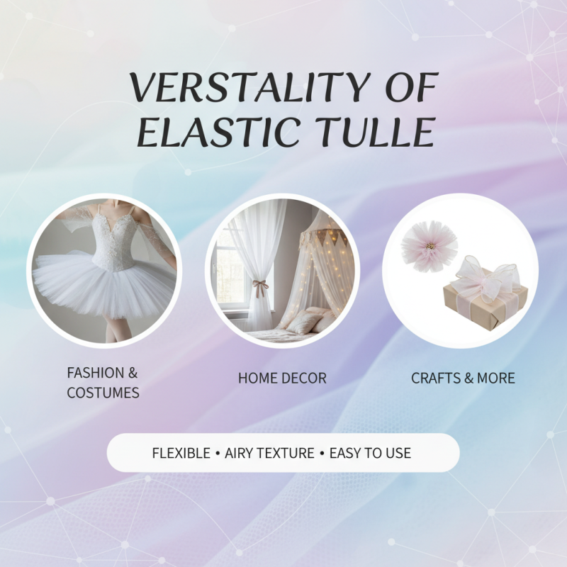 Why Choose Elastic Tulle Fabric for Your Next Project?