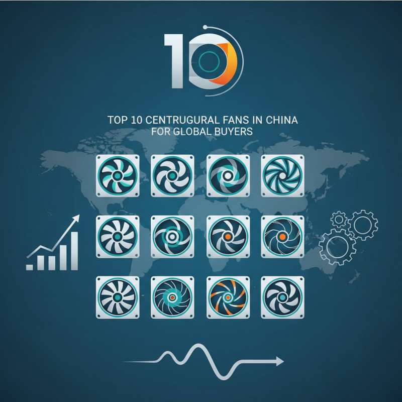Top 10 Centrifugal Fans in China for Global Buyers?
