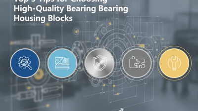 Top 5 Tips for Choosing High Quality Bearing Housing Blocks?