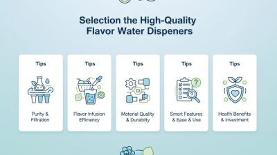 Top 5 Tips for Choosing a High Quality Flavor Water Dispenser?