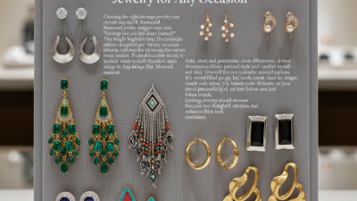 10 Essential Tips for Choosing the Perfect Earrings Jewelry for Any Occasion?
